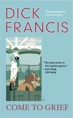 Come to Grief de Dick Francis