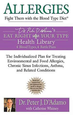 Allergies: Fight Them with the Blood Type Diet de Peter J. D'Adamo