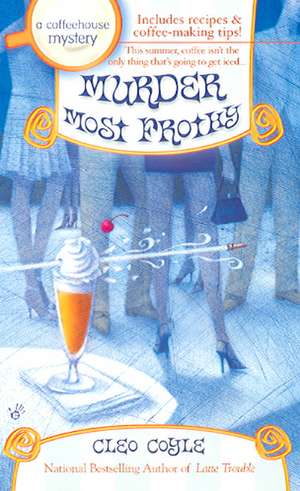 Murder Most Frothy de Cleo Coyle