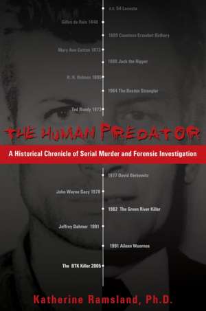 The Human Predator: A Historical Chronicle of Serial Murder and Forensic Investigation de Katherine M. Ramsland