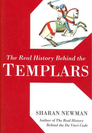 The Real History Behind The Templars de Sharan Newman