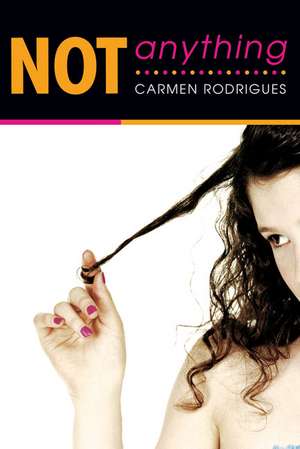 Not Anything de Carmen Rodrigues