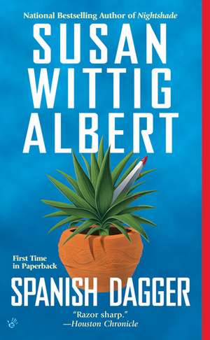 Spanish Dagger de Susan Wittig Albert