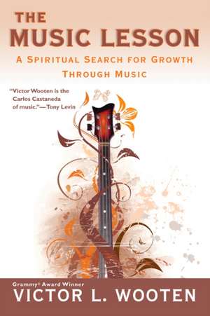 The Music Lesson: A Spiritual Search for Growth Through Music de Victor L. Wooten