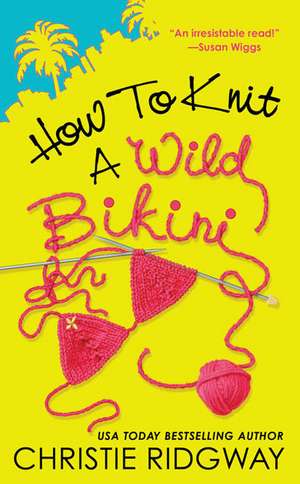 How to Knit a Wild Bikini de Christie Ridgway