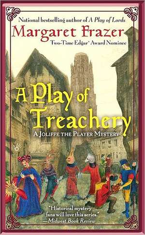 A Play of Treachery de Margaret Frazer