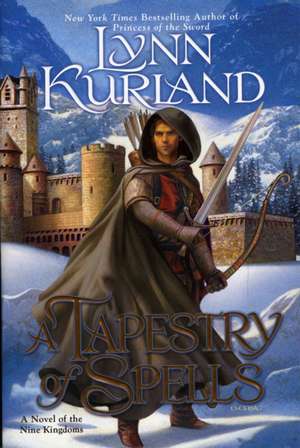 A Tapestry Of Spells: A Novel of the Nine Kingdoms de Lynn Kurland