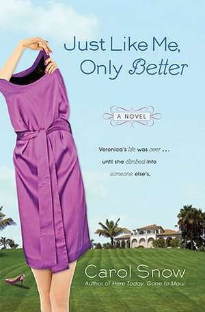 Just Like Me, Only Better de Carol Snow