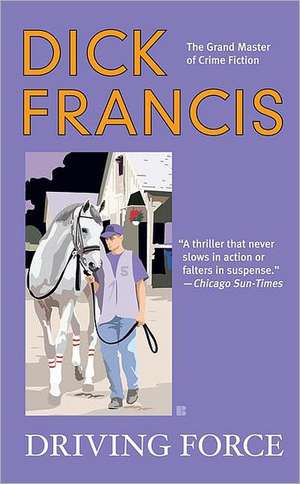 Driving Force de Dick Francis