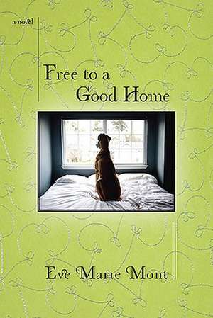 Free to a Good Home de Eve Marie Mont