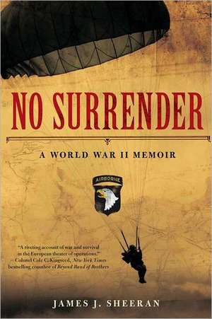 No Surrender: A World War II Memoir de James J. Sheeran