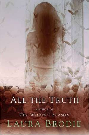 All the Truth de Laura Brodie