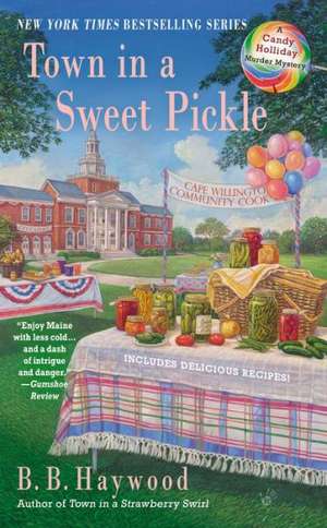 Town in a Sweet Pickle: A Candy Holliday Murder Mystery de B. B. Haywood