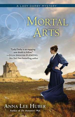 Mortal Arts de Anna Lee Huber