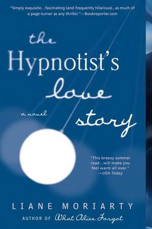 The Hypnotist's Love Story de Liane Moriarty