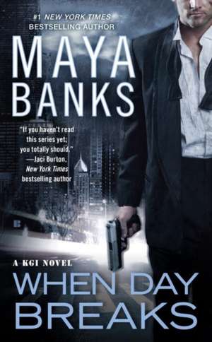 When Day Breaks: A KGI Novel de Maya Banks