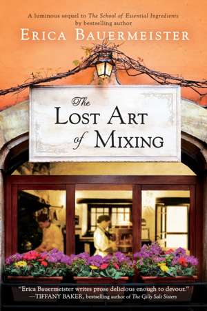 The Lost Art of Mixing de Erica Bauermeister