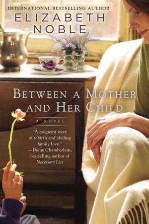 Between a Mother and Her Child de Elizabeth Noble