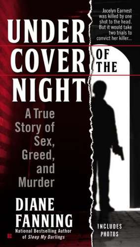 Under Cover of the Night: A True Story of Sex, Greed and Murder de Diane Fanning