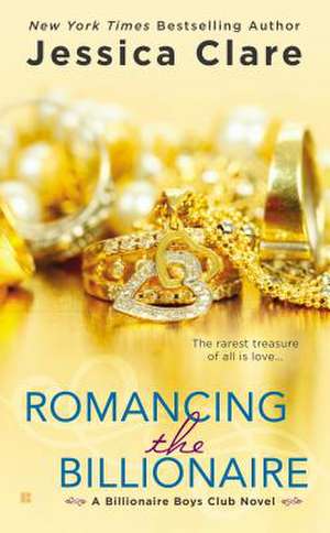 Romancing the Billionaire de Jessica Clare