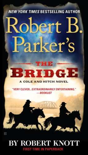 Robert B. Parker's the Bridge: Living in Bootstrap America de Robert Knott