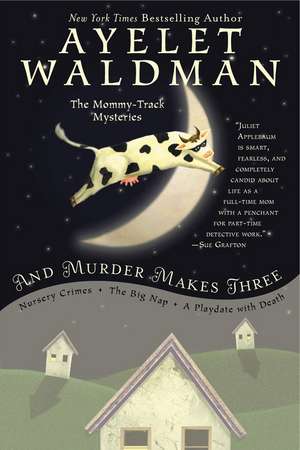 And Murder Makes Three de Ayelet Waldman