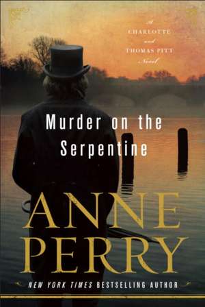 Murder on the Serpentine: A Charlotte and Thomas Pitt Novel de Anne Perry