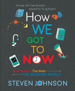 How We Got to Now de Steven Johnson