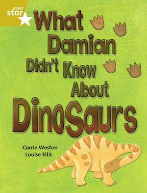 Rigby Star Independent Gold Reader 3: What Damian didn't Know about Dinosaurs de Carrie Weston