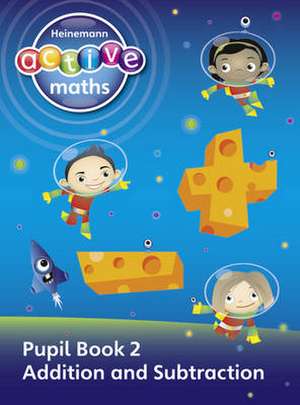 Heinemann Active Maths - First Level - Exploring Number - Pupil Book 2 - Addition and Subtraction de Amy Sinclair