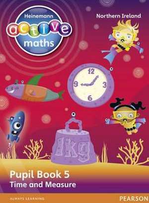 Heinemann Active Maths Ni Ks2 Beyond Number Pupil Book 5 - Time and Measure de Lynda Keith