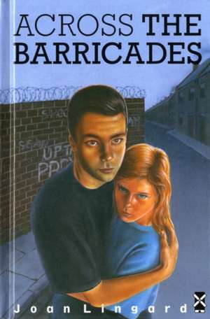 Across The Barricades de Joan Lingard