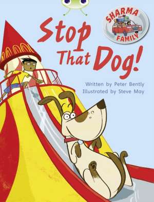 Bug Club Independent Fiction Year Two Purple A Sharma Family: Stop That Dog! de Peter Bently