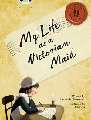 Bug Club NF Red (KS2) B/5B My Life as a Victorian Maid de Deborah Chancellor