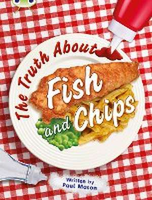 Bug Club Independent Non Fiction Year Two Gold A The Truth About Fish and Chips de Paul Mason