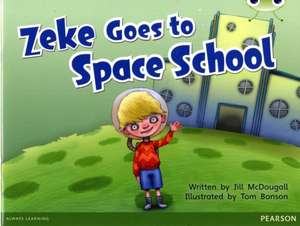 McDougall, J: Bug Club Blue A (KS1) Zeke Goes to Space Schoo de Jill McDougall