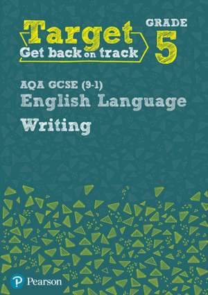 Target Grade 5 Writing AQA GCSE (9-1) English Language Workbook de David Grant