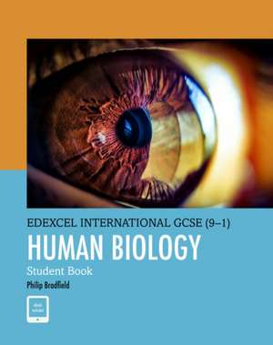 Pearson Edexcel International GCSE (9-1) Human Biology Student Book de Philip Bradfield