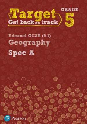 Target Grade 5 Edexcel GCSE (9-1) Geography Spec A Intervention Workbook de John Hopkin