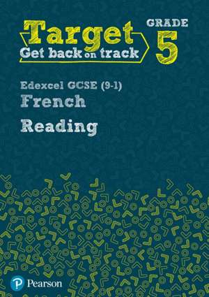 Target Grade 5 Reading Edexcel GCSE (9-1) French Workbook de Daniele Bourdais