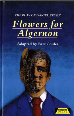 The Play of Flowers for Algernon de Bert Coules