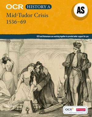 OCR A Level History AS: Mid Tudor Crisis 1536-69 de Nick Fellows