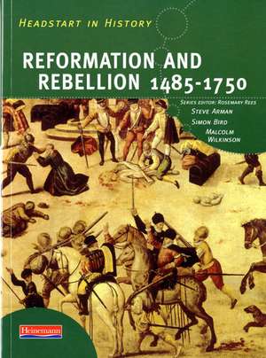 Headstart in History: Reformation & Rebellion 1485-1750 de Steve Arman