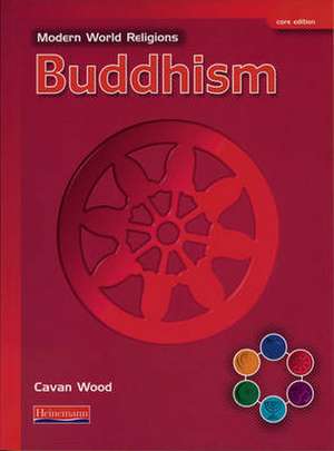 Modern World Religions: Buddhism Pupil Book Core de Cavan Wood