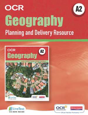 A2 Geography for OCR LiveText for Teachers with Planning and Delivery Resource de Garrett Nagle