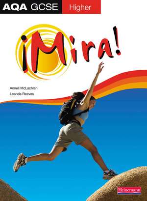 Mira AQA GCSE Spanish Higher Student Book de ANNELI MCLACHLAN