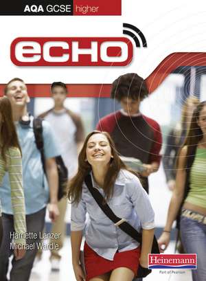 Echo AQA GCSE German Higher Student Book de Harriette Lanzer