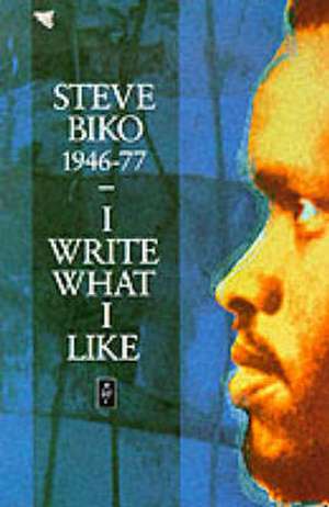 I Write What I Like de Steve Biko