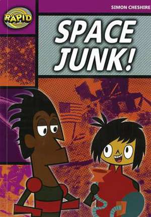 Rapid Reading: Space Junk! (Stage 3, Level 3A) de Simon Cheshire