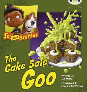 Bug Club Blue (KS1) B/1B Jay and Sniffer: The Cake Sale Goo de Liz Miles